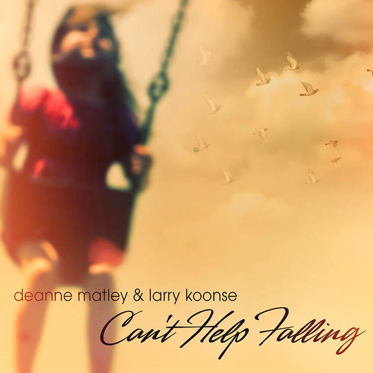 Can't Help Falling - Deanne Matley & Larry Koonse